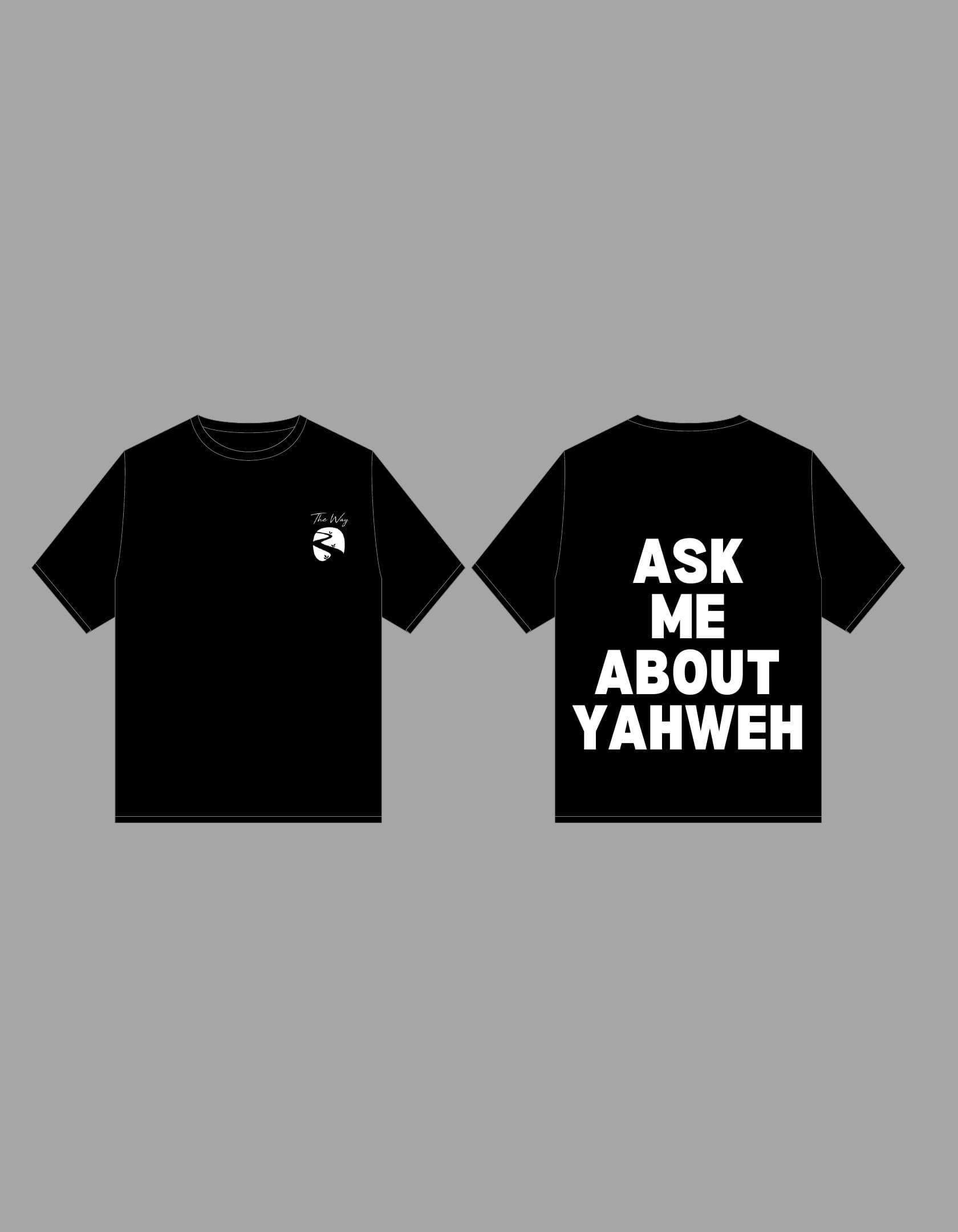 Black T-shirt with Ask Me About Yahweh on the back